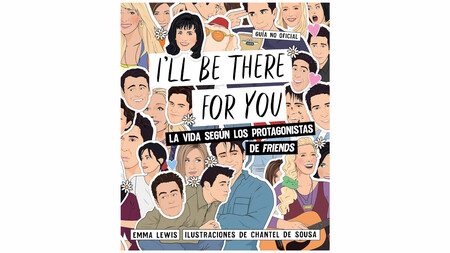 Ill Be There For You Guia Ilustrada De Friends
