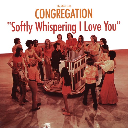 Softly Whispering I Love You de Mike Curb Congregation : Napster