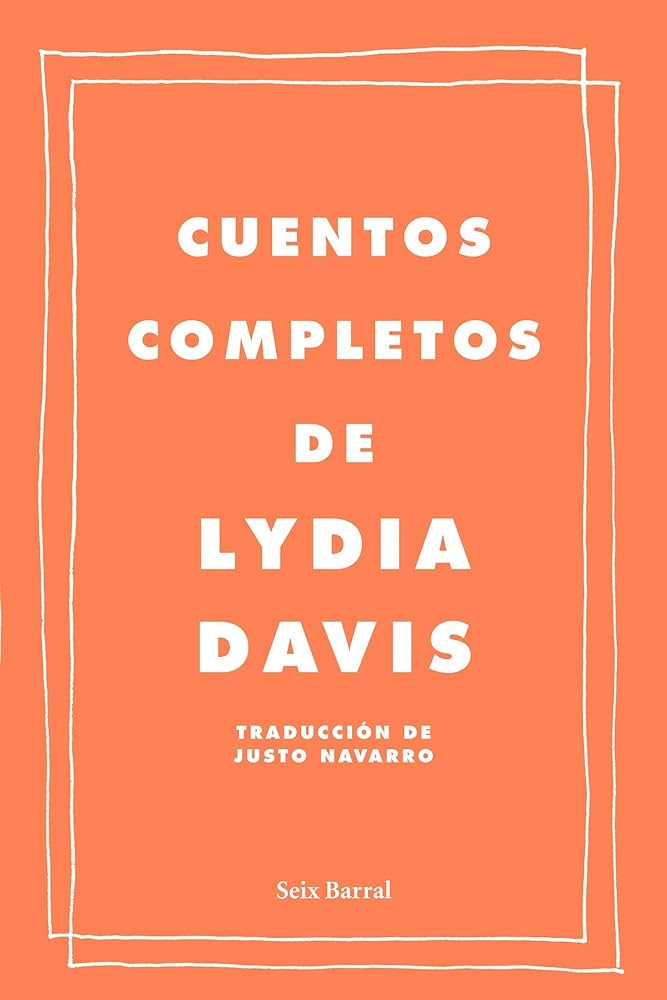 Portada de cuentos completos . Lydia Davis editorial Seix Barral