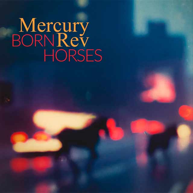 Mercury Rev: Born horses