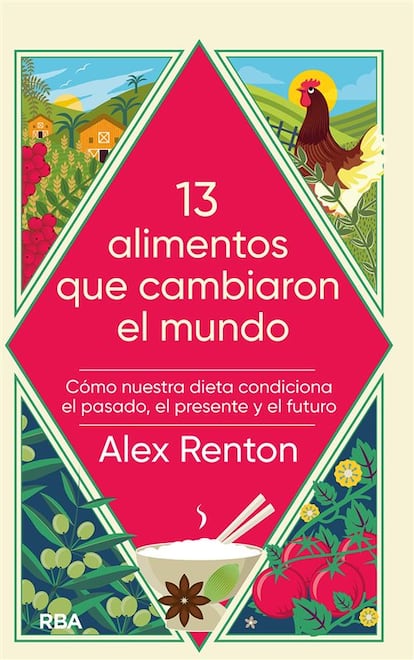 Portada de '13 Alimentos que cambiaron el mundo. Cómo nuestra dieta condiciona el pasado, el presente y el futuro', publicado por RBA.