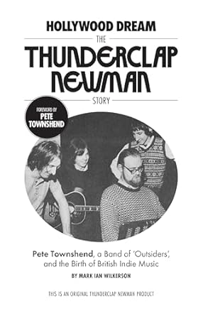 Hollywood Dream, The Thunderclap Newman Story: Pete Townshend, a Band of Outsiders, and the Birth of British Indie Music