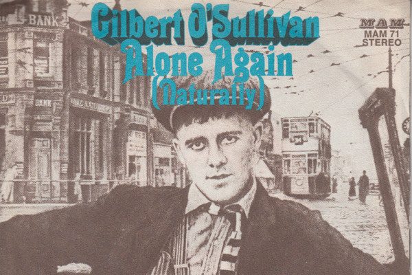 Alone Again (Naturally) - Gilbert O'Sullivan (1972)