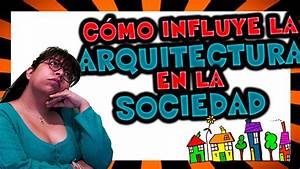 La Influencia de la Arquitectura en la Cultura de una Sociedad