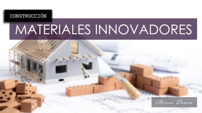 Materiales Más Innovadores en la Construcción Actual