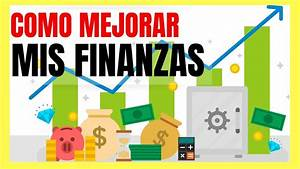 7 pasos Específicos para Mejorar Mis Finanzas Personales