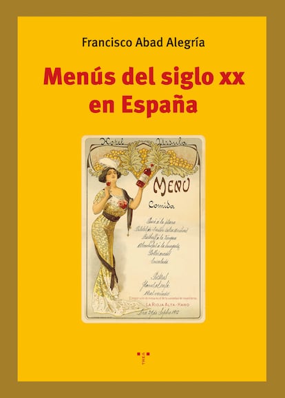'Menús del siglo XX en España', de Francisco Abad Alegría (Ediciones Trea).