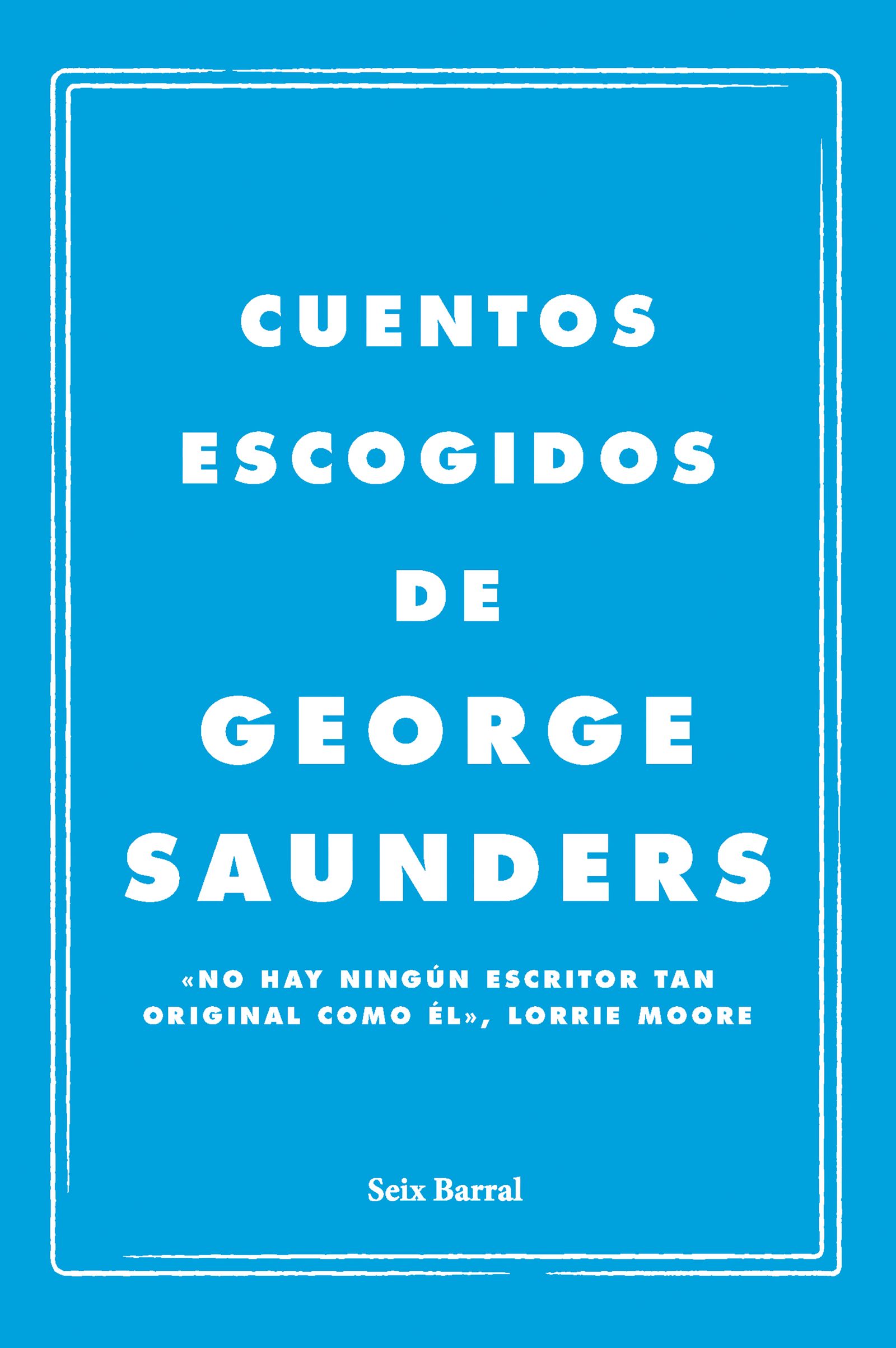 Portada de 'Cuentos escogidos' de George Saunders 12 de noviembre de 2025