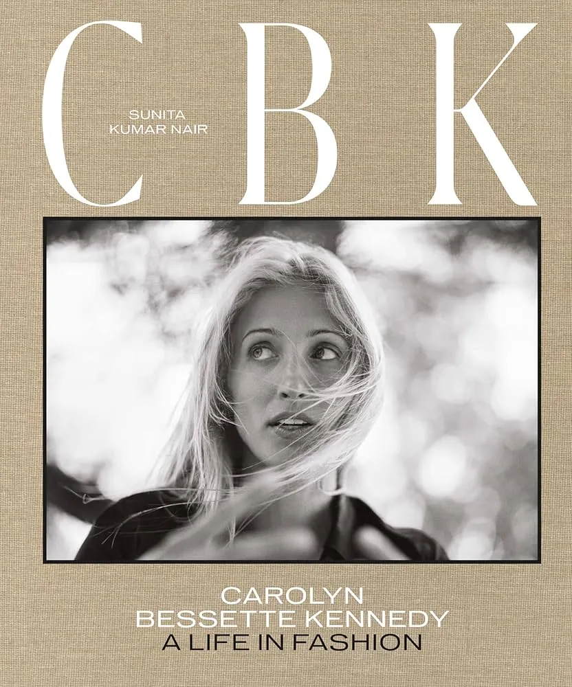 ‘CBK Carolyn Bessette Kennedy A Life in Fashion de Sunita Kumar Nair