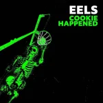 EELS ANUNCIAN NUEVO ÁLBUM: “COOKIE HAPPENED”